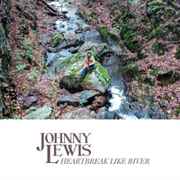 Johnny Lewis - Heartbreak Like River
