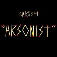 karōshi - Arsonist (Explicit)