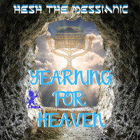 Hesh The Messianic - Yearning for Heaven