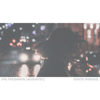 Gavin Mikhail - The Freshmen (Acoustic)