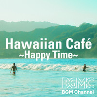 BGM channel - Hawaiian Café ~Happy Time~