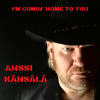 Anssi Känsälä - I'm Comin' Home to You