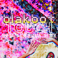 BLAKBOT - Touch- the Daz-I-Kue Quarantine Mix