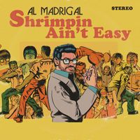 Al Madrigal - Shrimpin' Ain't Easy (Explicit)