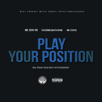 Mr. Serv-On feat. Meal Muzik - Play Your Position (Explicit)