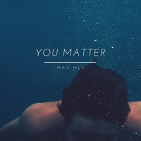 MAX MLV / - You Matter