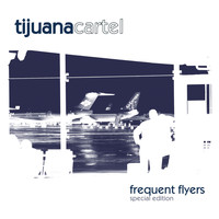 Tijuana Cartel / - Frequent Flyers