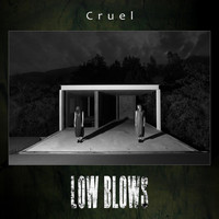 Low Blows - Cruel