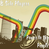 B-Side Players - Power to the People