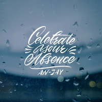 An-Jay - Celebrate Your Absence