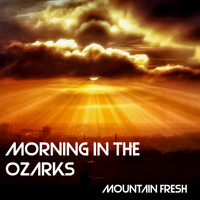 Mountain Fresh - Morning in the Ozarks