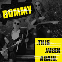 Dummy - This Week Again