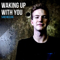 Sam McCoig - Waking up with You