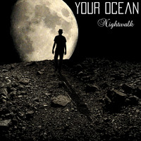 Your Ocean - Nightwalk