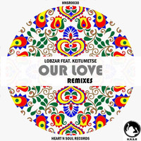Lobzar - Our Love (feat. Keitumetse) (Explicit)