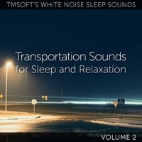 Tmsoft's White Noise Sleep Sounds - Transportation Sounds for Sleep and Relaxation Volume 2