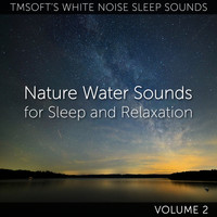 Tmsoft's White Noise Sleep Sounds - Natural Water Sounds for Sleep and Relaxation Volume 2