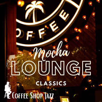 Mocha Lounge Classics - Mocha Lounge Classics (Coffee Shop Jazz)