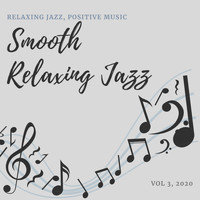 Smooth Relaxing Jazz - Relaxing Jazz, Positive Music