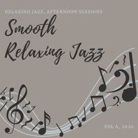 Smooth Relaxing Jazz - Relaxing Jazz, Afternoon Sessions