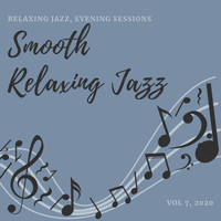 Smooth Relaxing Jazz - Relaxing Jazz, Evening Sessions