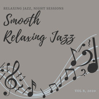 Smooth Relaxing Jazz - Relaxing Jazz, Night Sessions