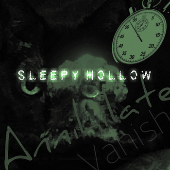Sleepy Hollow - Annihilate Vanish