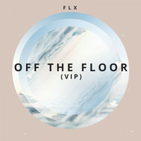 Flx - Off The Floor (VIP Mix & Extended) (VIP Mix & Extended)