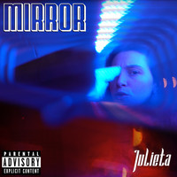 Julieta - Mirror (Explicit)