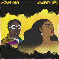 Wande Coal - Naughty Girl