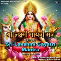 Shraddha Jain - Sri Lakshmi Gayatri Mantra Chanting 11 Times