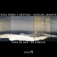 Olga Cerpa  y Mestisay feat. Mafalda Arnauth - Fado de Mar (En Directo)