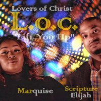 L.O.C. - Lift You Up (feat. Marquise & Scripture Elijah)
