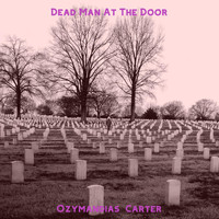 Ozymandias Carter - Dead Man at the Door