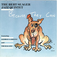 The Bert Seager Jazz Quintet - Because They Can