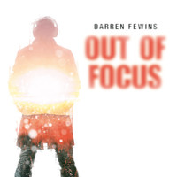 Darren Fewins - Out of Focus