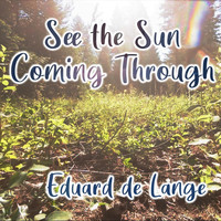 Eduard de Lange - See the Sun Coming Through