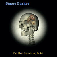 Smart Barker - You Must Contribute, Brain!