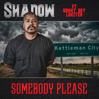 Shadow - Somebody Please (feat. Sonny Boy Lokzter) (Explicit)