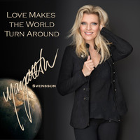 Margareta Svensson - Love Makes the World Turn Around