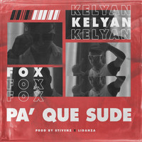Fox - Pa' Que Sude (feat. Kelyan) (Explicit)