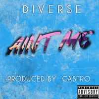 Diverse - Ain't Me (Explicit)