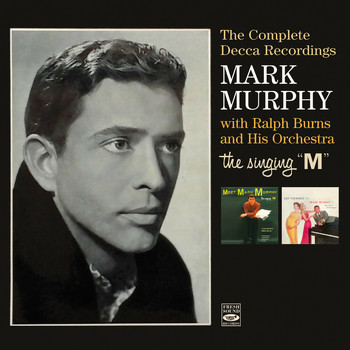 Mark Murphy - The Singing M: The Complete Decca Recordings