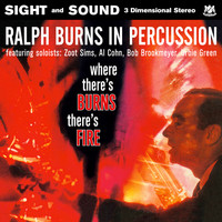 Ralph Burns - Ralph Burns in Percussion / Where There's Burns, There's Fire