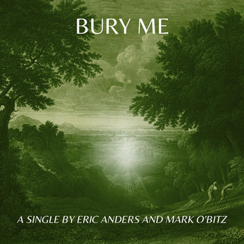 Eric Anders & Mark O'Bitz - Bury Me