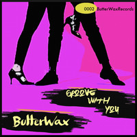 ButterWax - Groove with You