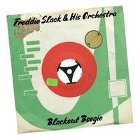 Freddie Slack & His Orchestra - Blackout Boogie