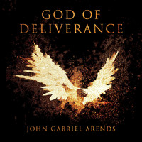 John Gabriel Arends - God of Deliverance