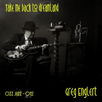 Greg Englert - Take Me Back to Dreamland