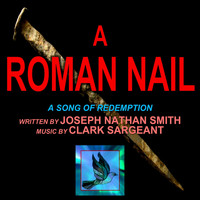 Joseph Nathan Smith - A Roman Nail (feat. Clark Sargeant)
